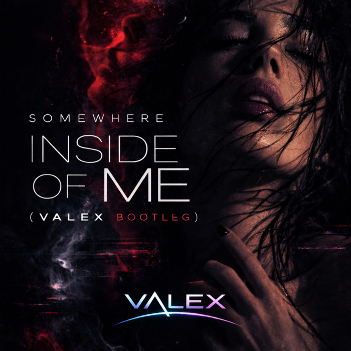 Somewhere Inside of Me (VALEX Bootleg)